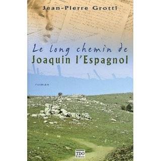 Le long chemin de Joaquin lEspagnol (French Edition) by Jean Pierre 