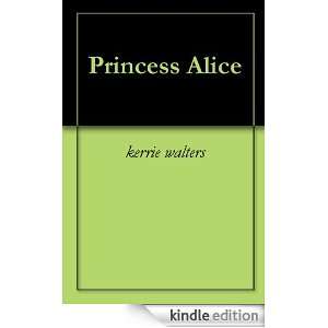 Princess Alice kerrie walters  Kindle Store