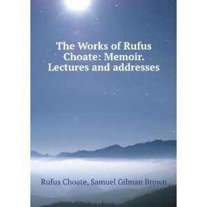   of Rufus Choate Memoir. Lectures and Addresses Rufus Choate Books