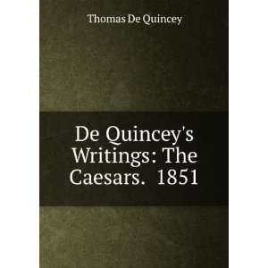   De Quinceys Writings Biographical Essays. 1851 Thomas De Quincey