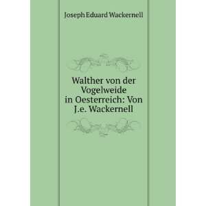Walther von der Vogelweide in Oesterreich Von J.e. Wackernell Joseph 