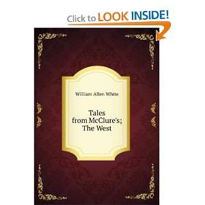  Tales from McClures; The West William Allen White Books