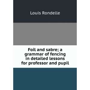  Foil and sabre; a grammar of fencing in detailed lessons 