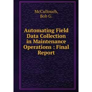   Collection in Maintenance Operations  Final Report Bob G. McCullouch