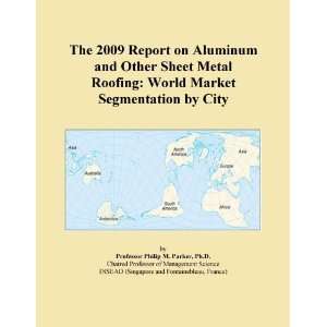  The 2009 Report on Aluminum and Other Sheet Metal Roofing 